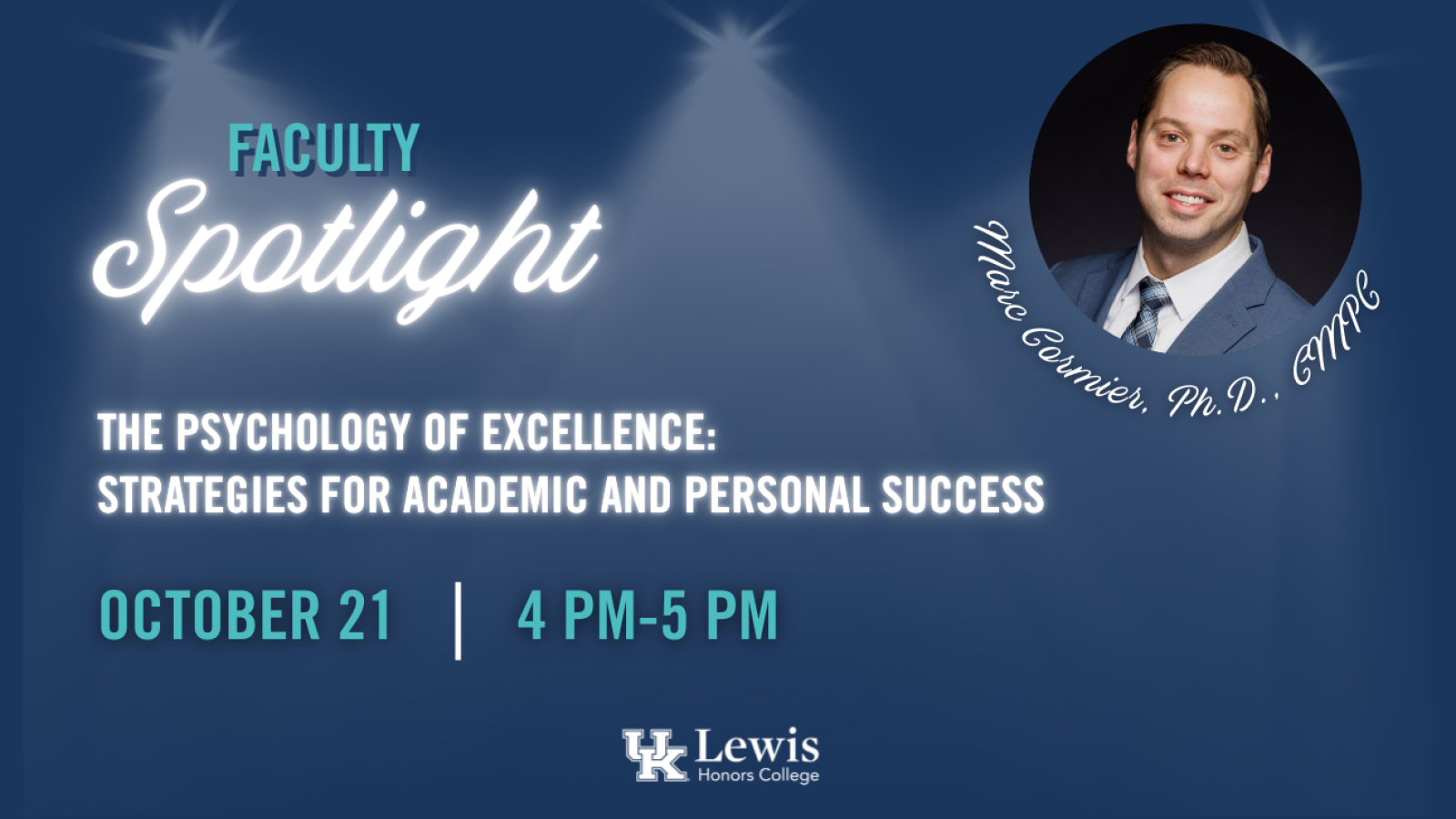 Faculty Spotlight with Marc Cormier: The Psychology of Excellence Strategies for Academic and Personal Success, October 21, 4-5 PM